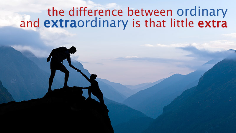 Image result for The difference between ordinary and extraordinary is that little â€œextra.â€