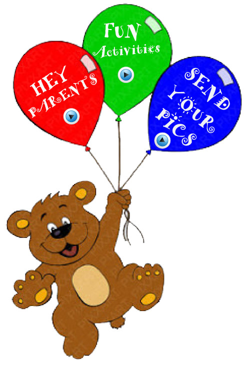 Bear holding three balloons with text 'Hey Parents', 'Fun Activities', and 'Send your pics'